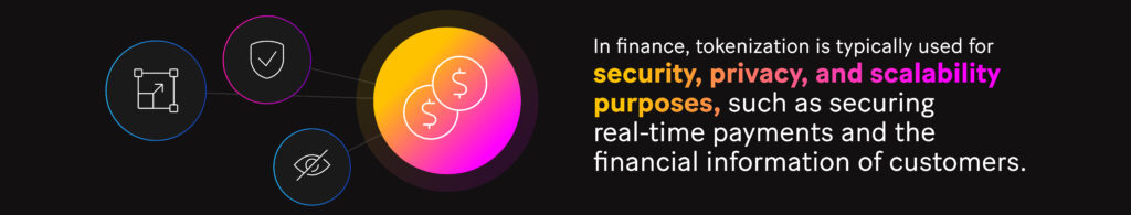 Picture: In finance, tokenization is typically used for security, privacy, and scalability purposes, such as securing real-time payments and the financial information of customers.