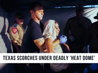 Texas scorches under deadly 'heat dome'