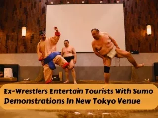 Ex-wrestlers entertain tourists with sumo demonstrations in new Tokyo venue