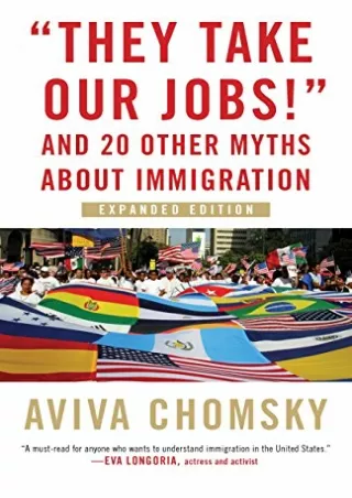 Download Book [PDF] 'They Take Our Jobs!': and 20 Other Myths about Immigration, Expanded Edition
