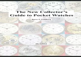 [PDF READ ONLINE] The New Collector's Guide to Pocket Watches: 4th Edition
