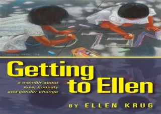 DOWNLOAD️ FREE (PDF) Getting to Ellen: A Memoir about Love, Honesty and Gender Change