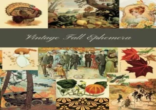 [READ DOWNLOAD] Vintage Fall Ephemera: A Beautiful Autumn Collection for Junk Jo