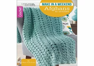$PDF$/READ/DOWNLOAD Make in a Weekend Afghans to Crochet-10 Simple Designs for C