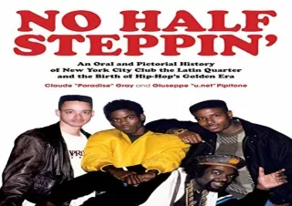 [READ DOWNLOAD] No Half Steppin' (Paperback): An Oral and Pictorial History of N