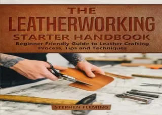get [PDF] Download The Leatherworking Starter Handbook: Beginner Friendly Guide