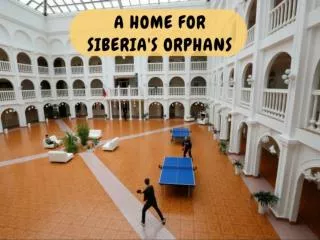 A home for Siberia's orphans