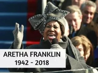 Aretha Franklin: 1942 - 2018