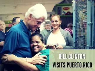 Bill Clinton makes unexpected visit to Puerto Rico