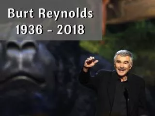 Burt Reynolds: 1936 - 2018