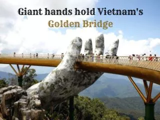 Giant Hands Hold Vietnam's Golden Bridge