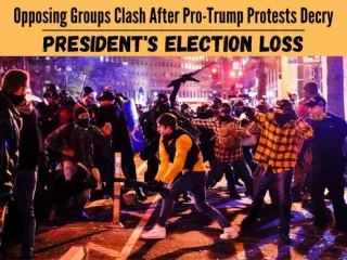 Opposing groups clash after pro-Trump protests decry president's election loss