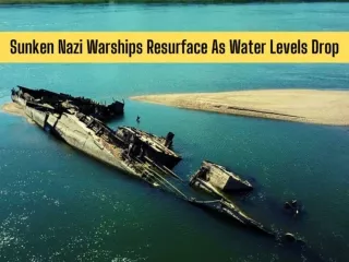 Sunken Nazi warships resurface as water levels drop