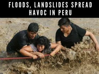 Floods, landslides spread havoc in Peru