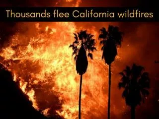 Thousands flee massive Southern California wildfire