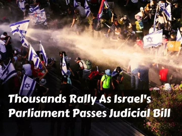 thousands rally as israel s parliament passes judicial bill