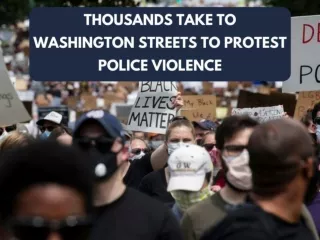 Thousands take to Washington streets to protest police violence