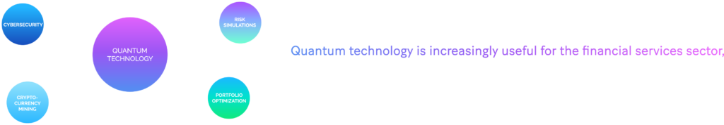 Picture: Quantum technology is also increasingly useful for the financial services sector, in terms of risk simulations, portfolio optimization, cryptocurrency mining, and improving cybersecurity.